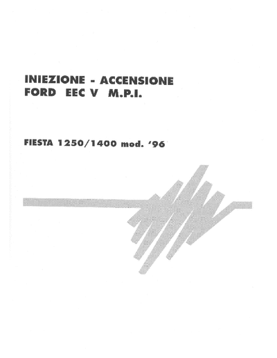 FORD Fiesta 1250cc 1400cc Iniezione Accensione Ford Fiesta EEC V M.P.I. 1250cc e 1400cc dal 1996 (in Italiano) - Rivista Tecnica dell